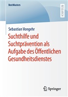 Sebastian Vongehr - Suchthilfe und Suchtprävention als Aufgabe des Öffentlichen Gesundheitsdienstes