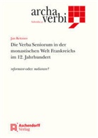 Jan Reitzner - Die Verba Seniorum in der monastischen Welt Frankreichs im 12. Jahrhundert