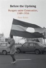 Peter Kenez, Peter (University of California Kenez, Kenez Peter - Before the Uprising