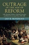 Jay R Roszman, Jay R. Roszman, Jay R. (University College Cork) Roszman - Outrage in the Age of Reform