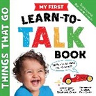 Stephanie Cohen, Lindsay Dale-Scott - My First Learn-to-Talk Book: Things That Go