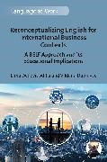 Elma Dedovic-Atilla, Elma Dedović-Atilla, Vildana Dubravac - Reconceptualizing English for International Business Contexts - A BELF Approach and its Educational Implications