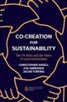 Christopher Ansell, Christopher (University of California Ansell, Eva (Roskilde University Sorensen, Eva Sørensen, Jacob Torfing, Jacob (Roskilde University Torfing - Co-Creation for Sustainability