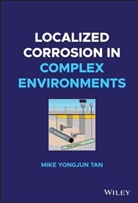 Tan, Mike Yongjun Tan, Mike Yongjun (Deakin University Tan, Yongjun Mike Tan - Localized Corrosion in Complex Environments