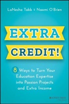 Naomi O'Brien, Tabb, L Tabb, Lanesha Tabb - Extra Credit 8 Ways to Turn Your Education Expertise Into Passion