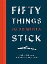 Richard Skrein - Fifty Things to Do with a Stick
