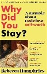 Rebecca Humphries, REBECCA HUMPHRIES - Why Did You Stay?: The instant Sunday Times bestseller