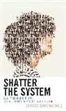 Candice Dowd Maxwell - Shatter the System