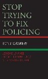 Tony Gaskew, Gaskew Tony - Stop Trying to Fix Policing