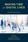 Anne Kaun, Anne Pentzold Kaun, Anne Kaun, Christine Lohmeier, Christian Pentzold - Making Time for Digital Lives
