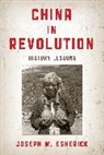 Joseph W. Esherick, Esherick Joseph W. - China in Revolution