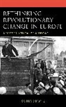 Bailey Stone - Rethinking Revolutionary Change in Europe