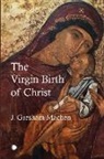 J. Gresham Machen, John Gresham Machen - The Virgin Birth of Christ