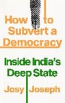 Josy Joseph, Joseph Josy - How to Subvert a Democracy