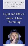 Shing-Ling S. Chen Chen, Nicole Allaire, Shing-Ling S. Chen, Zhuojun Joyce Chen - Legal and Ethical Issues of Live Streaming