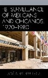 Jose Angel Gutierrez, José Angel Gutiérrez - Fbi Surveillance of Mexicans and Chicanos, 1920-1980