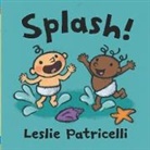 Leslie Patricelli, Patricelli Leslie, Leslie Patricelli, Patricelli Leslie - Splash!