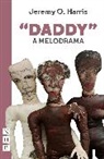 Jeremy O. Harris - 'Daddy': A Melodrama