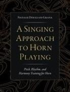 Douglass Grana, Natalie Douglass Grana, Natalie (Faculty Douglass Grana - Singing Approach to Horn Playing