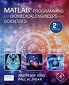 Paul Aljabar, Paul (Division of Imaging Sciences and Biomedical Engineering Aljabar, Paul (Head of Imaging Science Aljabar, Andrew (Reader in Medical Image Analysis King, Andrew P. King, Andrew P. (Reader in Medical Image Analysis King... - Matlab Programming for Biomedical Engineers and Scientists