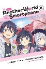 Chiho Christie, Patora Fuyuhara, Alexander Keller-Nelson, Patora Fuyuhara, Soto Soto, Usatsuk... - In Another World with My Smartphone, Vol. 6 (manga)