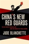 Jude Blanchette, Jude (Freeman Chair in China Studies Blanchette - China''s New Red Guards