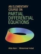 Alam Aftab Alam, Alam Mohammad Imdad Aftab Alam, Aftab Alam, Aftab (Aligarh Muslim University Alam, Alam Aftab, Mohammad (Aligarh Muslim University Imdad... - Elementary Course on Partial Differential Equations