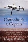 Dwayne Williams - Cottonfields to Copters