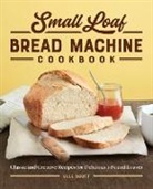 Elle Scott - Small Loaf Bread Machine Cookbook