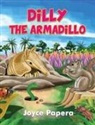 Joyce M Papera - DILLY THE ARMADILLO
