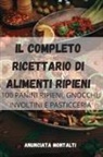 Anunciata Montalti - IL COMPLETO RICETTARIO DI ALIMENTI RIPIENI
