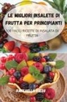 Raffaello Rizzo - LE MIGLIORI INSALETE DI FRUTTA PER PRINCIPIANTI