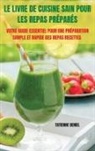 Tatienne Deniel - LE LIVRE DE CUISINE SAIN POUR LES REPAS PRÉPARÉS