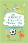 Barbara Wilson - Battiss - No School?? Enjoy a fun 'Theme' Day