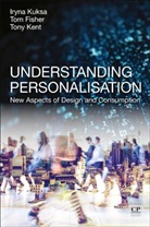Tom Fisher, Tom (Nottingham School of Art and Design Fisher, Fisher Tom, Anthony Kent, Anthony (Nottingham School of Art and Design Kent, Tony Kent... - Understanding Personalisation