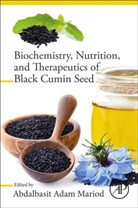 Abdalbasit (Indigenous Knowledge and Herit Mariod, Abdalbasit Adam Mariod, Abdalbasit Adam (Indigenous Knowledge and Mariod, Abdalbasit Adam Mariod, Abdalbasit Mariod, Abdalbasit (Indigenous Knowledge and Heritage Center Mariod... - Biochemistry, Nutrition, and Therapeutics of Black Cumin Seed