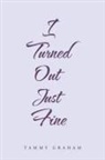 Tammy Graham - I Turned out Just Fine