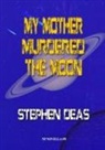 Stephen Deas - My Mother Murdered the Moon