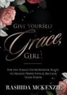 Rashida McKenzie, Dezmond Carter - Give Yourself Grace, Girl!