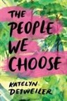 Katelyn Detweiler - The People We Choose