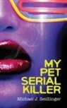 Michael J Seidlinger, Michael J. Seidlinger - My Pet Serial Killer