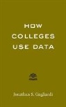 Jonathan S Gagliardi, Jonathan S. Gagliardi - How Colleges Use Data