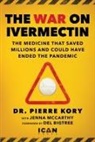 Pierre Kory, Jenna Mccarthy - War on Ivermectin