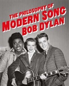 Bob Dylan, To Be Confirmed Simon &amp; Schuster - The Philosophy of Modern Song