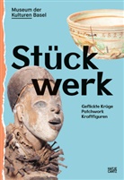 Alexander Brust, T Buri, Tabea Buri, Silvia u a Greber, Museum der Kulturen Basel, der Kulturen Basel... - Stückwerk