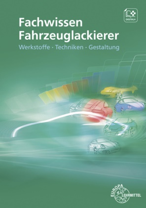 Helmut Sirtl, Bernhard Steidle - Fachwissen Fahrzeuglackierer - Werkstoffe - Techniken - Gestaltung