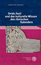 Christian Badura - Ovids 'Fasti' und das kulturelle Wissen des römischen Kalenders