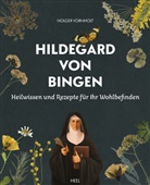 Hildegard Von Bingen, Hildegard von Bingen, Holger Vornholt - Hildegard von Bingen - Heilwissen und Rezepte für Ihr Wohlbefinden