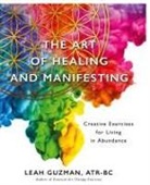 ATR-BC Leah Guzman - The Art of Healing and Manifesting