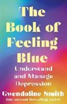 Gwendoline Smith - The Book of Feeling Blue
